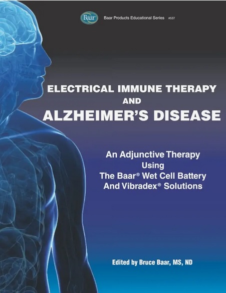 Electrical Immune Therapy and Alzheimer's Disease: An Adjunctive Therapy Using The Baar Wet Cell Battery And Vibradex Solutions