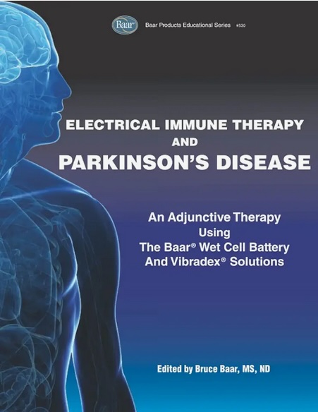 Electrical Immune Therapy and Parkinson's Disease: An Adjunctive Therapy Using The Baar Wet Cell Battery and Vibradex Solutions